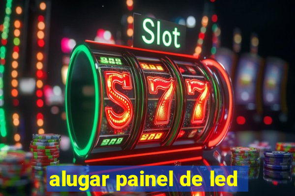 alugar painel de led