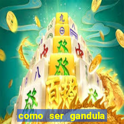 como ser gandula no mineir茫o