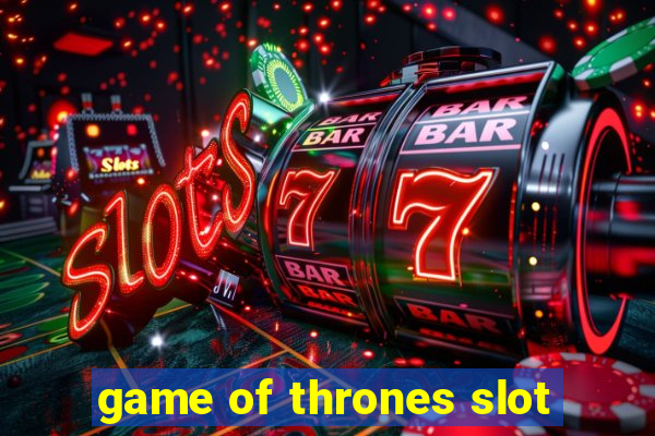 game of thrones slot