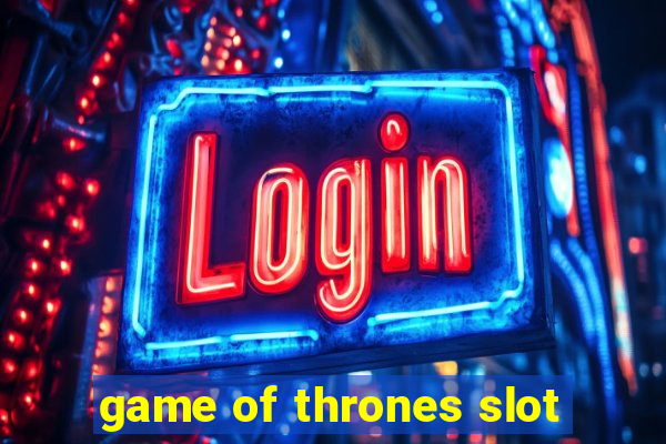 game of thrones slot