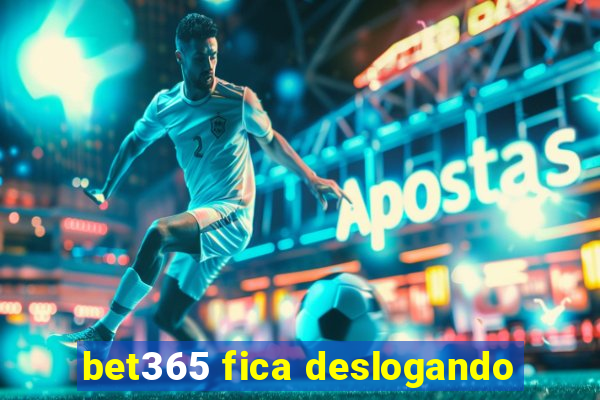 bet365 fica deslogando