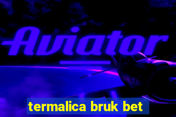 termalica bruk bet