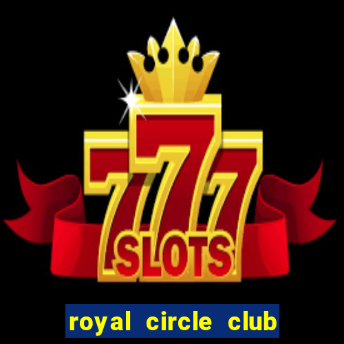 royal circle club online gaming