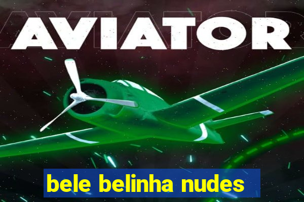 bele belinha nudes