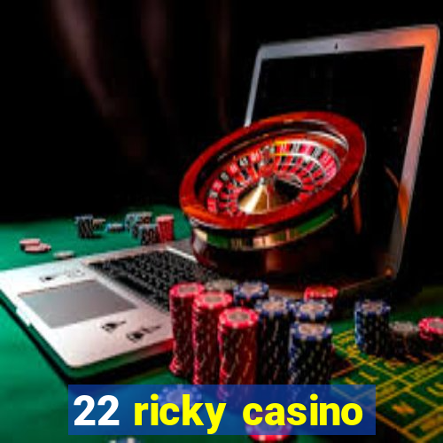 22 ricky casino