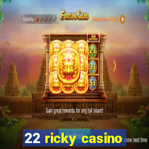 22 ricky casino