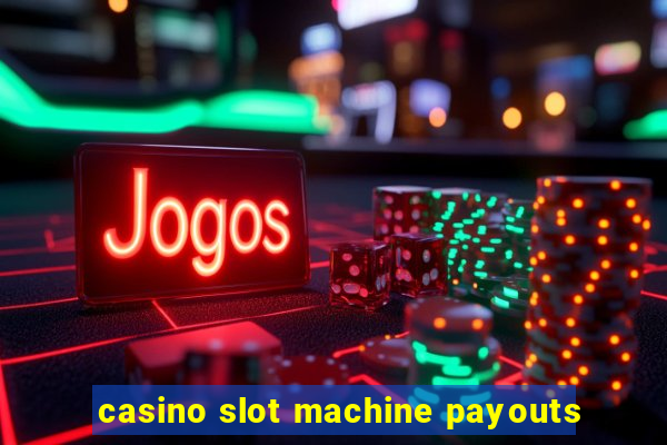 casino slot machine payouts