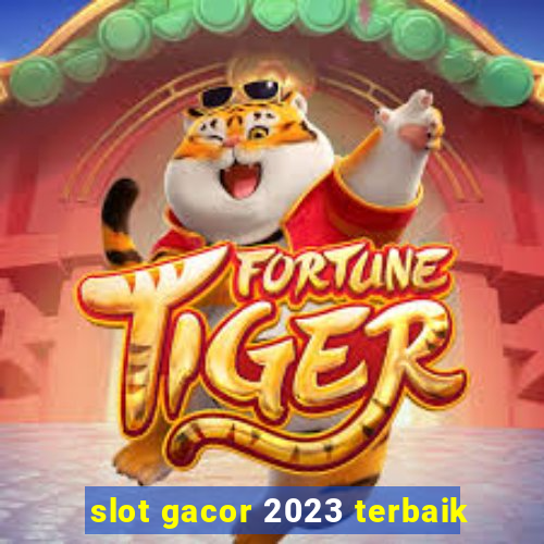 slot gacor 2023 terbaik