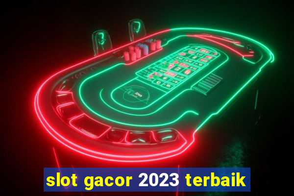 slot gacor 2023 terbaik