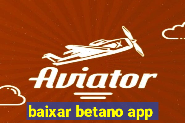 baixar betano app