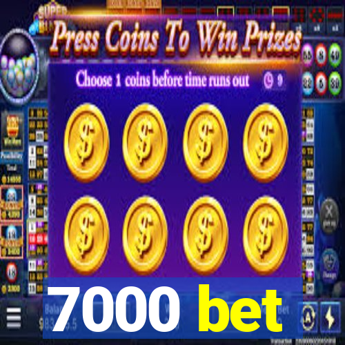 7000 bet