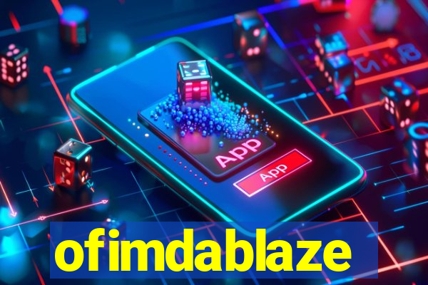 ofimdablaze