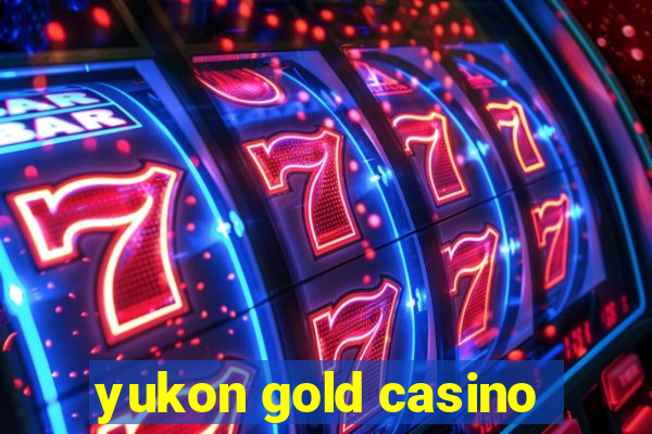 yukon gold casino