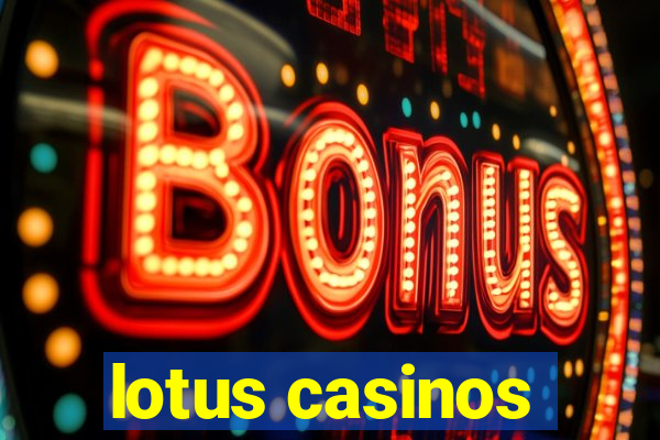 lotus casinos