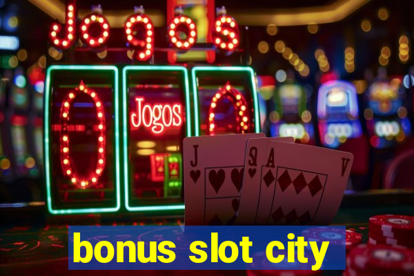 bonus slot city