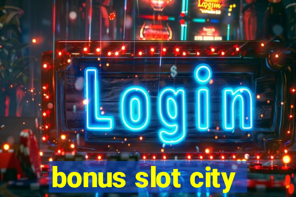 bonus slot city