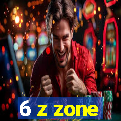 6 z zone