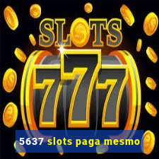 5637 slots paga mesmo