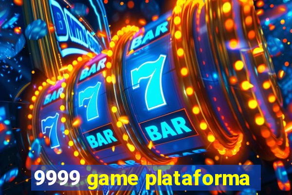 9999 game plataforma