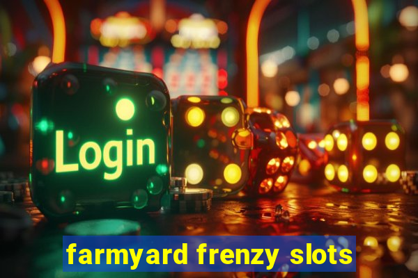 farmyard frenzy slots