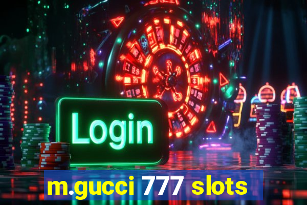 m.gucci 777 slots