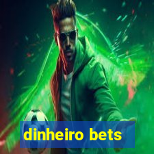 dinheiro bets