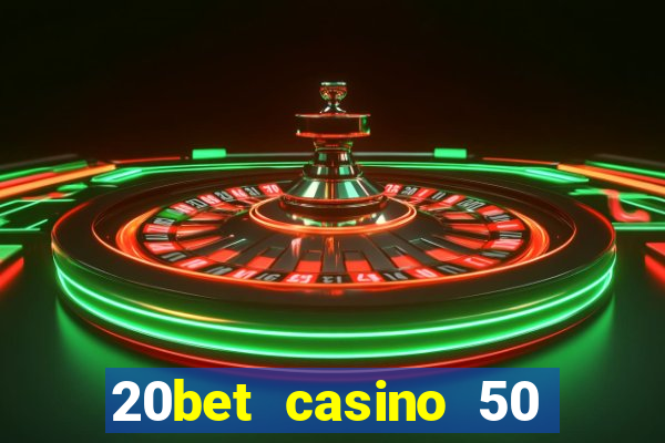 20bet casino 50 free spins