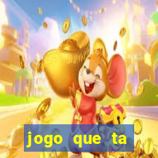 jogo que ta pagando hoje