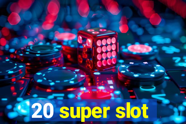 20 super slot