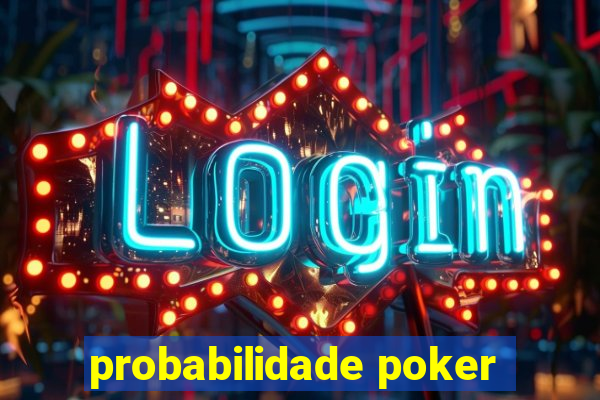 probabilidade poker