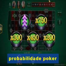 probabilidade poker