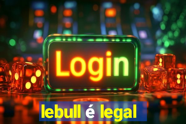 lebull é legal