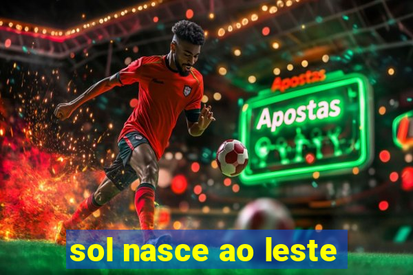 sol nasce ao leste