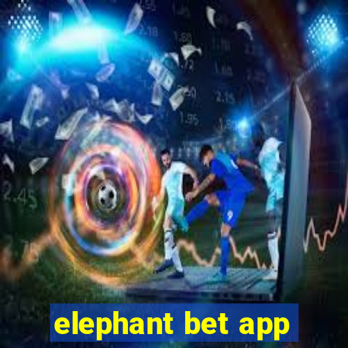 elephant bet app