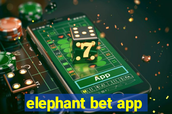 elephant bet app