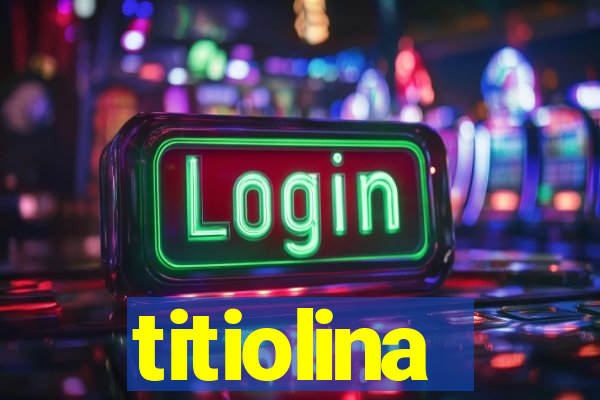 titiolina