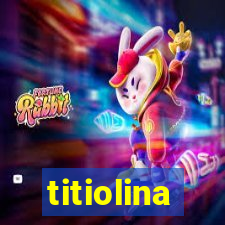 titiolina