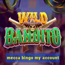 mecca bingo my account