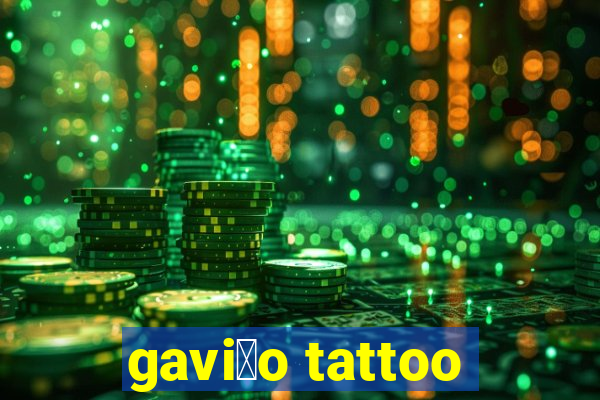 gavi茫o tattoo