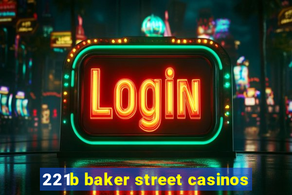 221b baker street casinos