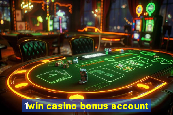 1win casino bonus account