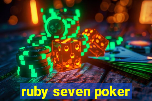 ruby seven poker