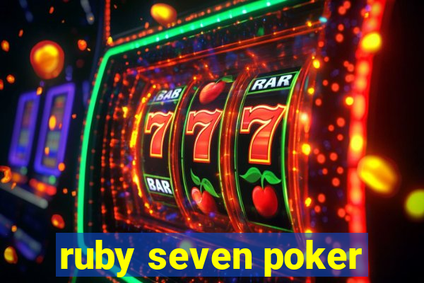 ruby seven poker