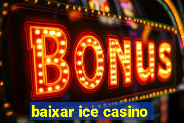 baixar ice casino