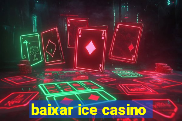 baixar ice casino