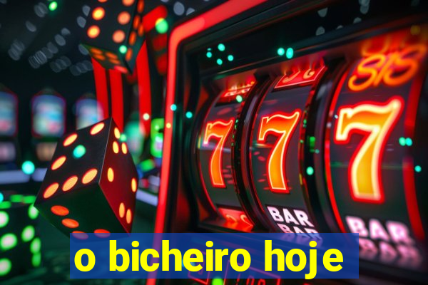 o bicheiro hoje