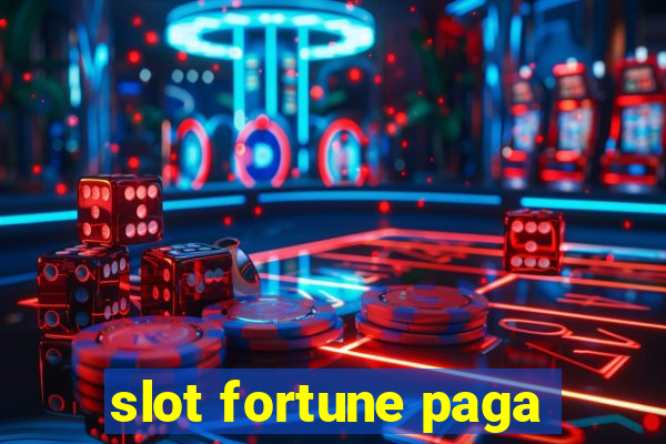 slot fortune paga