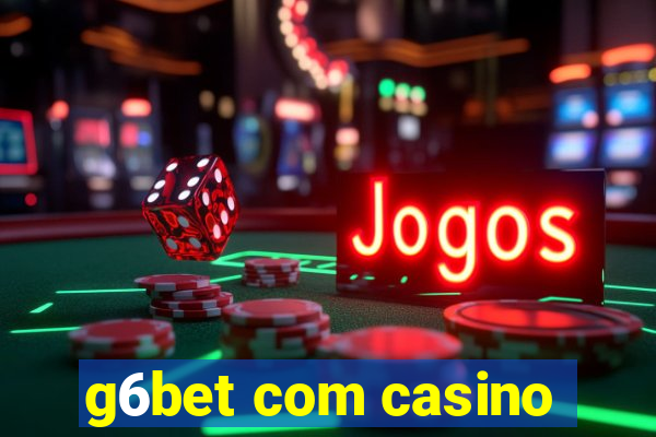 g6bet com casino