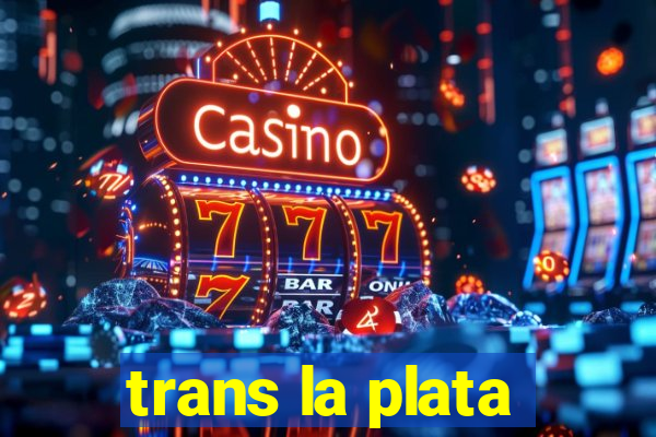 trans la plata