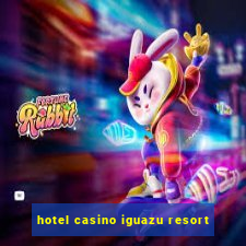 hotel casino iguazu resort